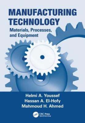 Manufacturing Technology: Materials, Processes, and Equipment by Youssef: New