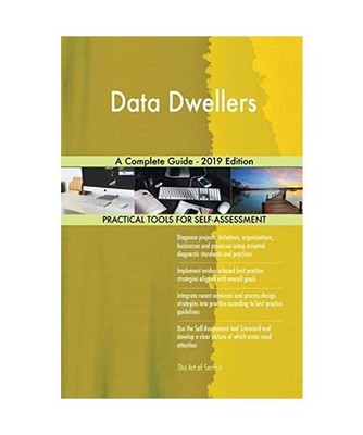 Data Dwellers A Complete Guide - 2019 Edition, Gerardus Blokdyk