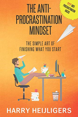 Das Anti-Prokrastinations-Mindset: Die einfache Kunst des... - Heijligers, Harry