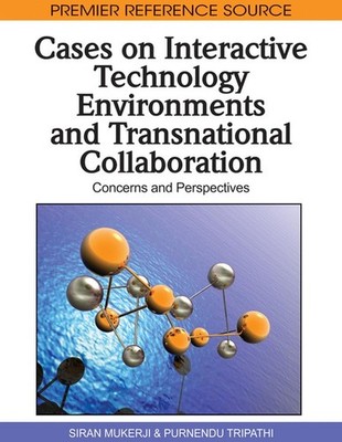 Cases on Interactive Technology Environments and Transnational Collaboration: Co