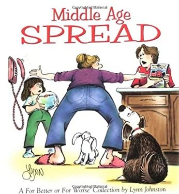 Middle Age Spread : A for Better or for Worse Collection Lynn Joh