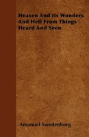 Amanuel Swedenborg | Heaven And Its Wonders And Hell From Things Heard And Seen
