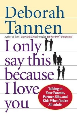 I Only Say This Because I Love You: Talking to You by Tannen, Deborah 0345407520
