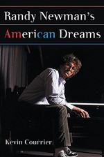Randy Newman: American Dreams by Kevin Courrier