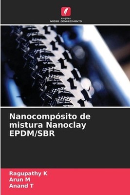 Nanocompsito de mistura Nanoclay EPDM/SBR by Ragupathy K. (Portuguese) Paperback