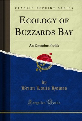 Ecology of Buzzards Bay: An Estuarine Profile (Classic Reprint)