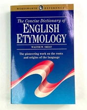 The Concise Dictionary Of English Etymology Walter W. Skeat Wordsworth Reference