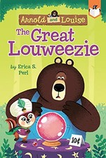 The Great Louweezie #1 (Arnold and Louise) by Perl, Erica S.