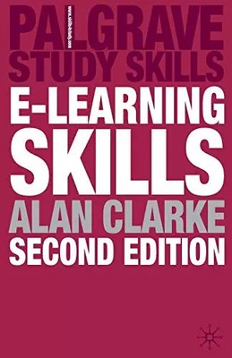 e-Learning Skills (Bloomsbury Study Skills, 11), A. Clarke