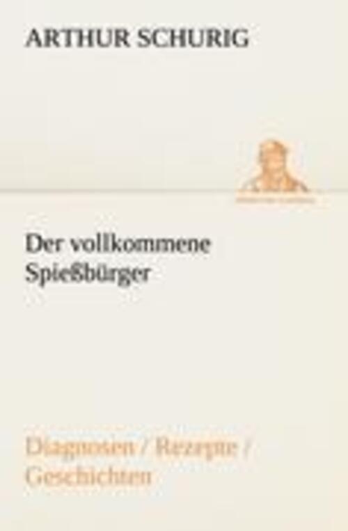 Thumbnail - Arthur Schurig | Der Vollkommene Spießbürger | Taschenbuch | Deutsch