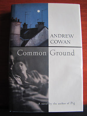 Common Ground a novel by Andrew Cowan 1996 HCDC - First US Edition