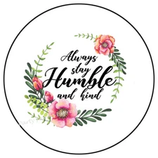 ALWAYS STAY HUMBLE AND KIND FLORAL ENVELOPE SEALS LABELS STICKERS PARTY FAVORS