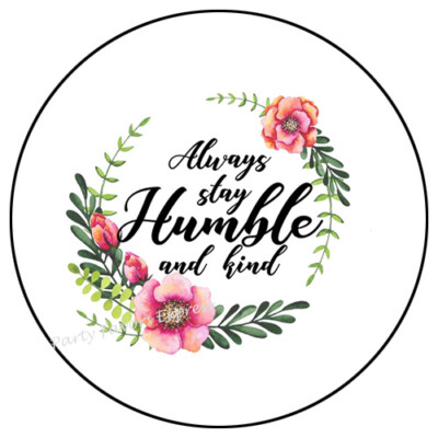 ALWAYS STAY HUMBLE AND KIND FLORAL ENVELOPE SEALS LABELS STICKERS PARTY FAVORS