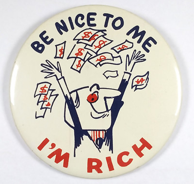 Novelty Button Be Nice To Me. I'm Rich! VTG Pin Pinback Original American Made