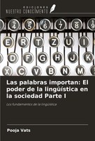 Las Palabras Importan: El Poder De La LingüíStica En La Sociedad Parte I Vats