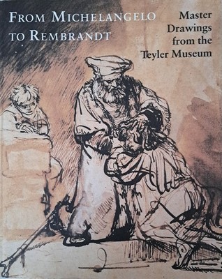 From Michelangelo to Rembrandt. Master Drawings from the Teyler Musem