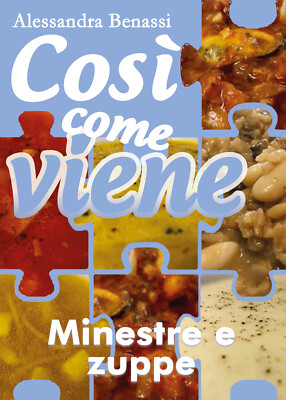 Così come viene - MINESTRE E ZUPPE - Alessandra Benassi,  2018,  Youcanprint
