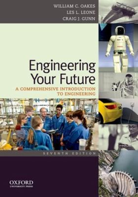 Engineering Your Future: a Comprehensive Introduction to Engineer