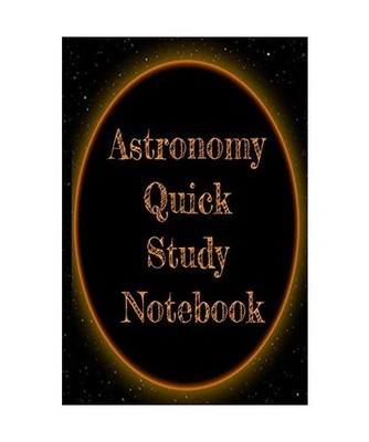 Astronomy Quick Study Notebook: Test Preparation For Advanced Astrophysics Studi