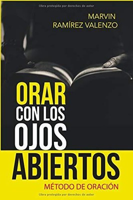 ORAR CON LOS OJOS ABIERTOS: METODO DE ORACION (SPANISH By Ramirez Marvin Valenzo