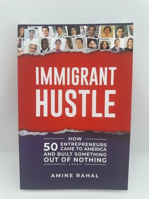 Immigrant Hustle by Amine Rahal Paperback 2020 50 Entrepreneurs Success Stories