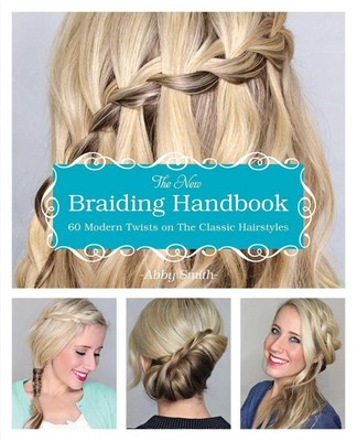 The New Braiding Handbook | 60 Modern Twists on the Classic Hairstyle | Smith