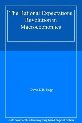 The Rational Expectations Revolution in Macroeconomics,David K.H