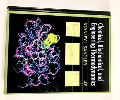 Chemical, Biochemical, and Engineering Thermodynamics by Sandler, Stanley I.