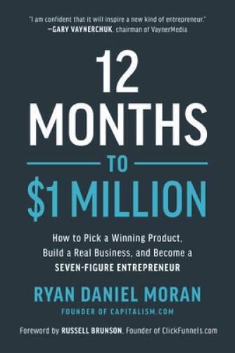 12 Months to $1 Million: How to Pick a Winning Product, Build a Real Busi - GOOD
