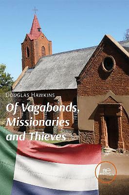 Of Vagabonds, Missionaries and Thieves (Signed and Inscribed by the author Do..