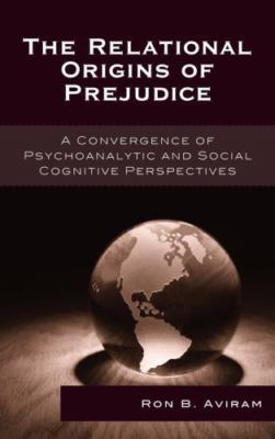 Relational Origins of Prejudice : A Convergence of Psychoanalytic and Social Cog