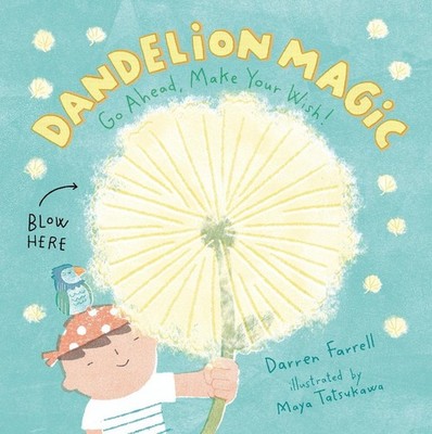 Dandelion Magic: Go Ahead, Make Your Wish! by Darren Farrell (English) Hardcover