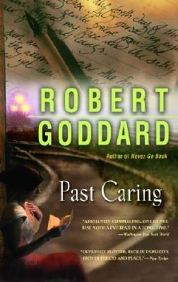 Past Caring - Paperback By Goddard, Robert - VERY GOOD