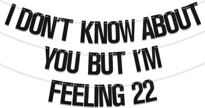 I Don'T Know about You but I'M Feeling 22 Banner,I'M Feeling 22 Banner,22Nd Birt