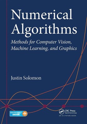 Numerical Algorithms Methods for Computer Vision, Machine Learning, and Graphics