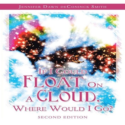 If I Could Float on a Cloud Where Would I Go? Second Edition Jenn