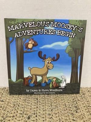Children s Book- Marvelous Moosey s Adventures Begin. AUTOGRAPHED.
