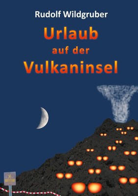 Rudolf Wildgruber | Urlaub auf der Vulkaninsel | Buch | Deutsch (2021) | 280 S.