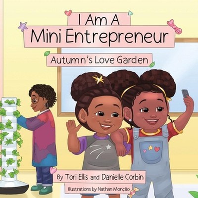 I Am A Mini Entrepreneur: Autumn's Love Garden by Tori Ellis (English) Paperback