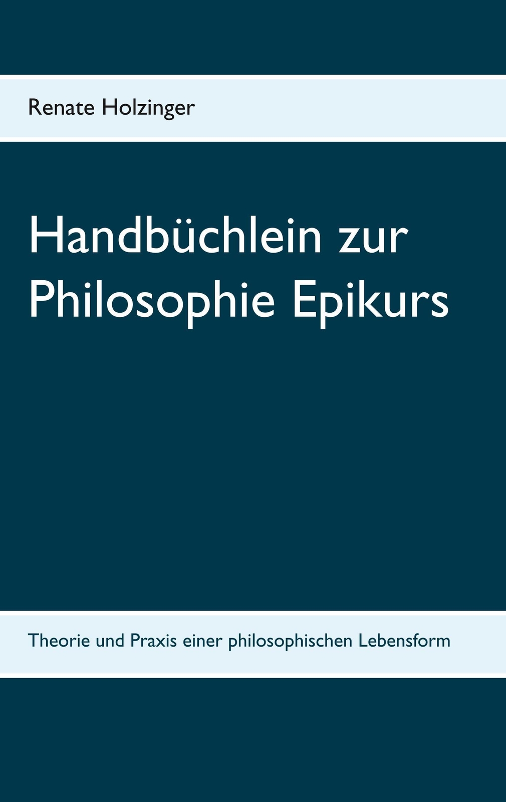 Handbüchlein Zur Philosophie Epikurs Renate Holzinger Taschenbuch