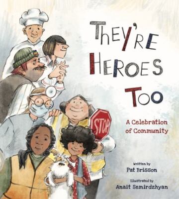 They're Heroes Too : A Celebration of Community, Hardcover by Brisson, Pat; S...