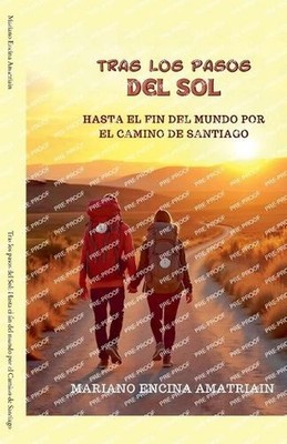 Tras los pasos del Sol: Hasta el fin del mundo por el Camino de Santiago by Mari