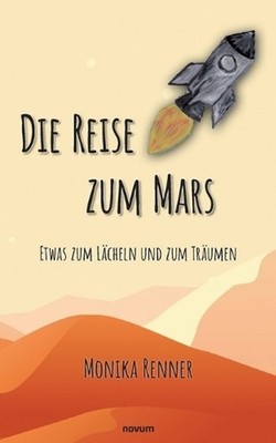 Die Reise zum Mars - Etwas zum Lcheln und zum Trumen by Monika Renner (German) P