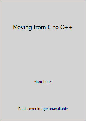 Moving from C to C++ by Greg Perry