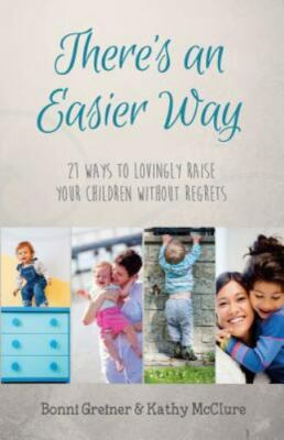 There's an Easier Way: 21 Ways to Lovingly- 153291413X, Bonni Greiner, paperback