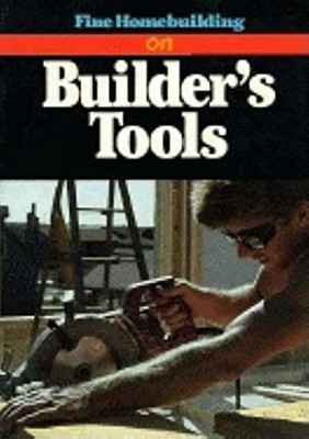 Builder's Tools - paperback Fine Homebuilding