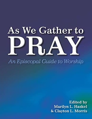 Morris - As We Gather to Pray   An Episcopal Guide to Worship - New pa - X555z