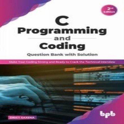 C Programming and Coding Question Bank with Solution (2nd Edition