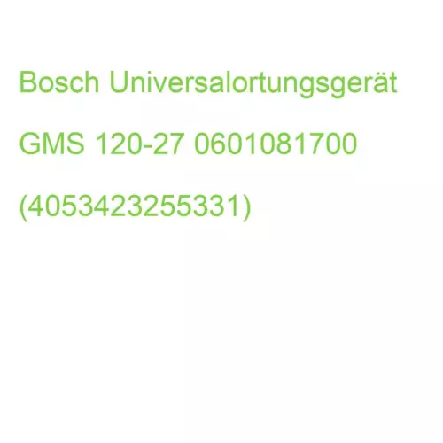 Bosch Universalortungsgerät GMS 120-27 0601081700 (4053423255331)