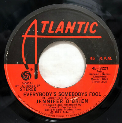 JENNIFER O'BRIEN - Everbody's Somebodys Fool .. 1974 USA Atlantic 45rpm Single